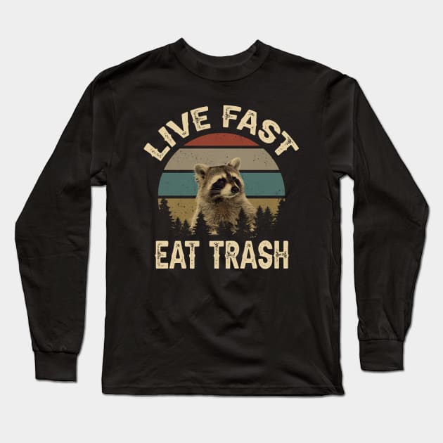 Live Fast, Eat Trash Long Sleeve T-Shirt by Epic Byte